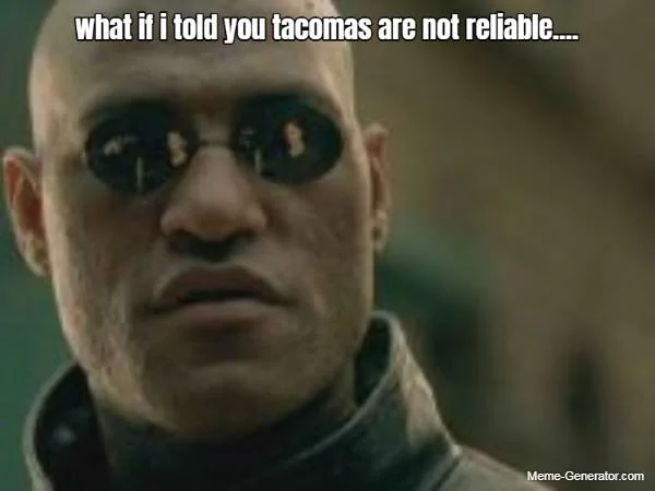 at-if-i-told-you-tacomas-are-not-reliable-435398-1.webp