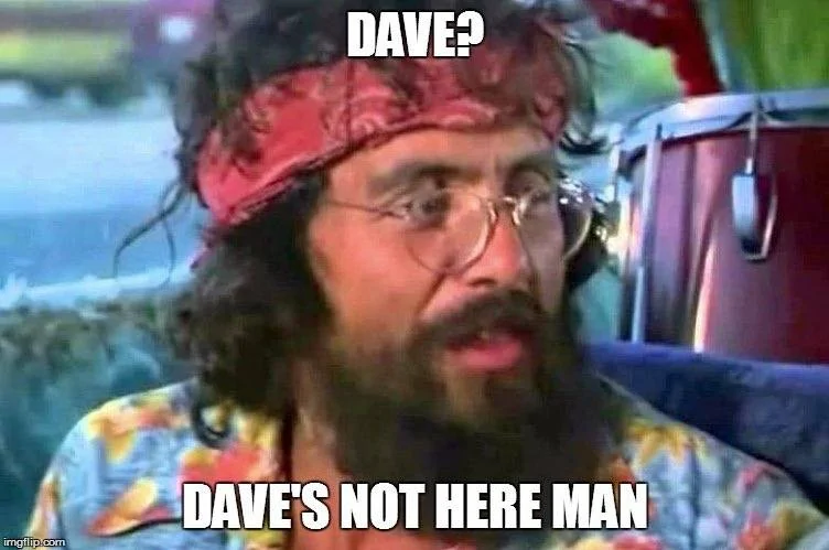 Dave's Not Here Man.webp