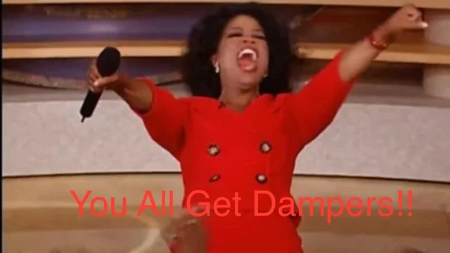 You All Get Dampers!!.jpeg