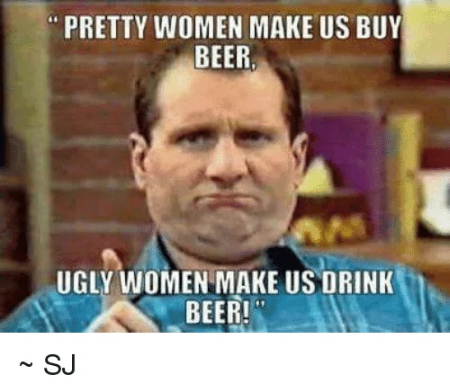 pretty-women-make-us-buy-beer-ugly-women-make-us-27057809.webp