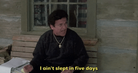 I Ain't Slept In Five Days.gif