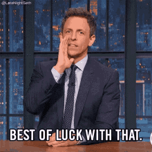 best-of-luck-with-that-good-luck.gif