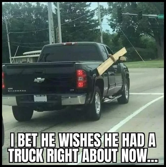 I Bet He Wishes He Had A Truck.jpg