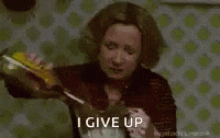 I Give Up.gif