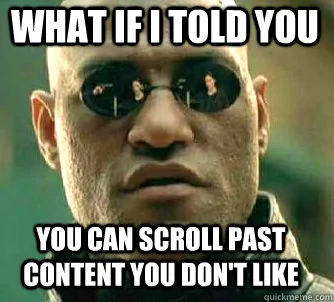 You Can Scroll Past The Content You Don't Like.webp