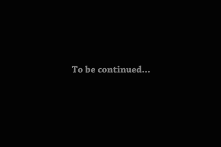 To Be Continued.gif