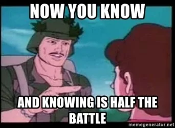 now-you-know-and-knowing-is-half-the-battle.webp