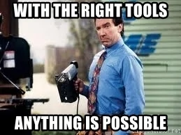 with-the-right-tools-anything-is-possible.webp